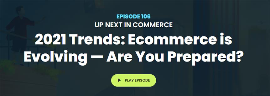 Salesforce podcast appearance – 2021 Trends – E-Commerce is Evolving, Are You Prepared