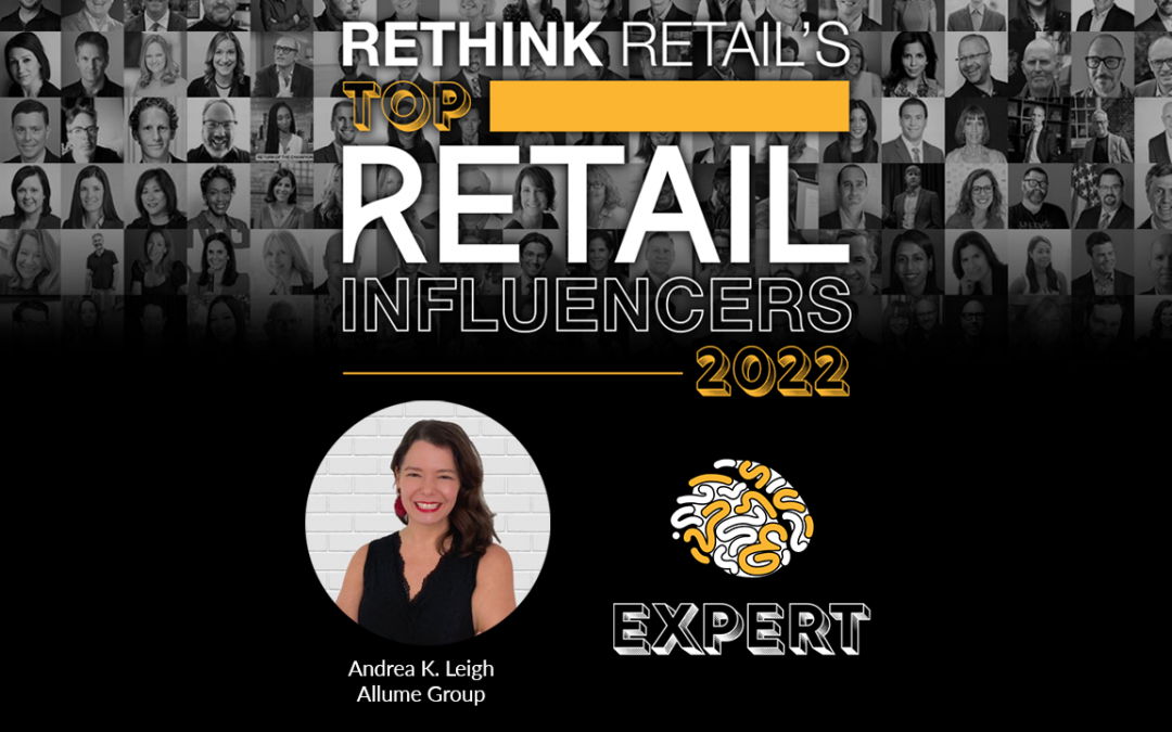 2022 ReThink Retail Top Influencer Recognition Awarded to Andrea K. Leigh